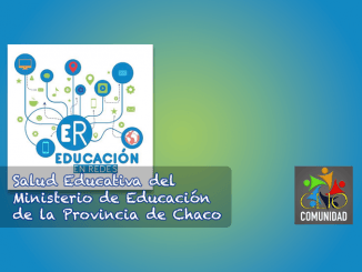 Educación en Redes. Salud Educativa del Ministerio de Educación del Chaco